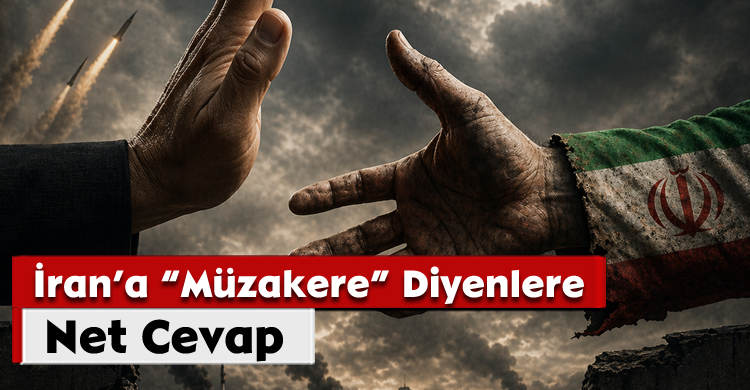 İran’a “Müzakere” Diyenlere Net Cevap