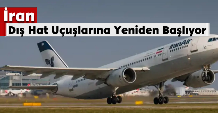 İran Dış Hat Uçuşlarına Yeniden Başlıyor