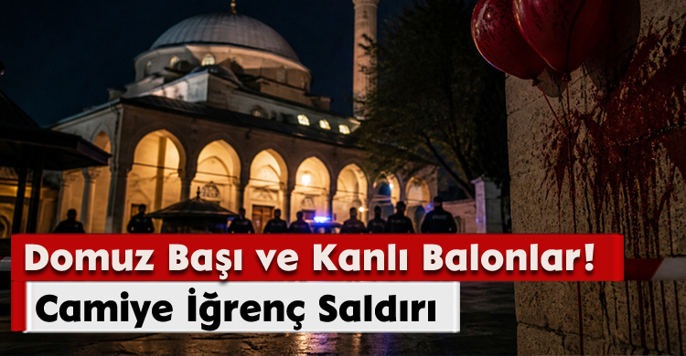 Camiye İğrenç Saldırı: Domuz Başı ve Kanlı Balonlar!