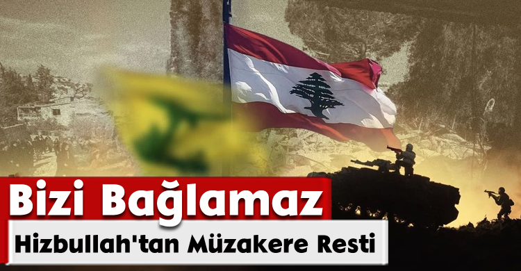 Hizbullah'tan Müzakere Resti: Bizi Bağlamaz