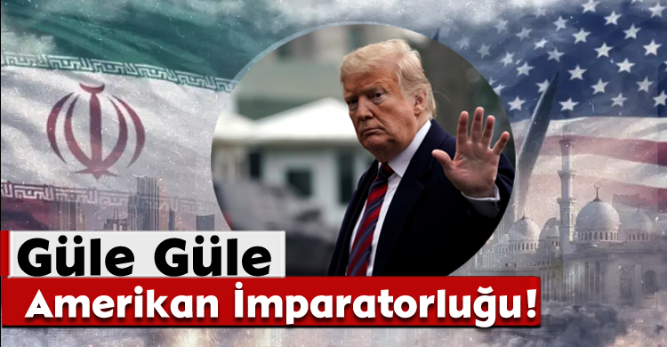 Güle Güle Amerikan İmparatorluğu!