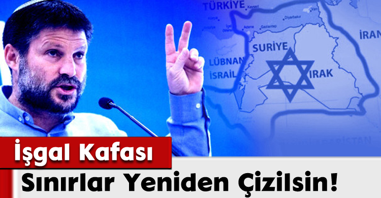 İşgal Kafası; Sınırları Yeniden Çizmek İstiyorlar!