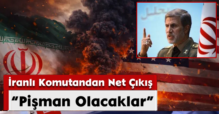 İranlı Komutandan Net Çıkış: Pişman Olacaklar