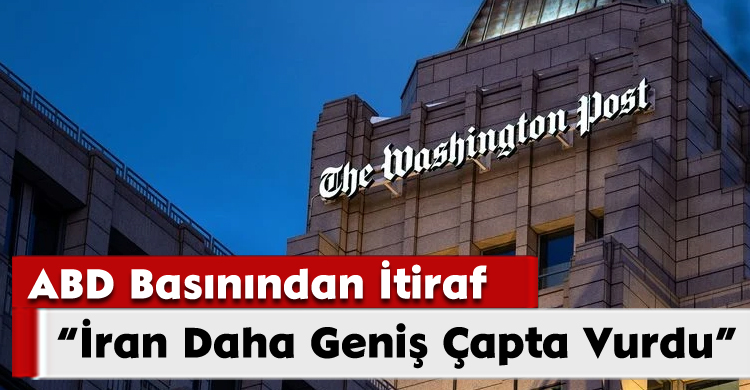 ABD Basınından İtiraf: İran Daha Geniş Çapta Vurdu
