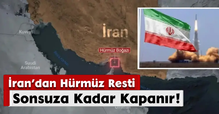 İran’dan Hürmüz Resti:Sonsuza Kadar Kapanır!