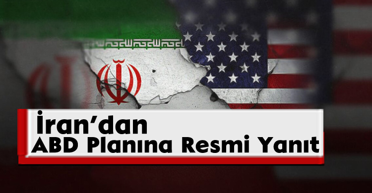 İran’dan ABD Planına Resmi Yanıt