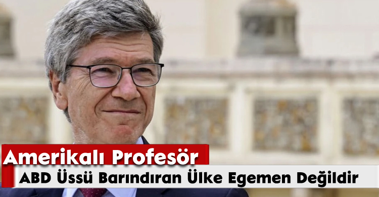 Amerikalı Profesör: “ABD Üssü Barındıran Ülke Egemen Değildir”