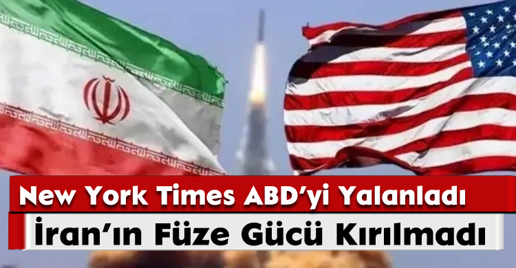 New York Times ABD’yi Yalanladı: İran’ın Füze Gücü Kırılmadı