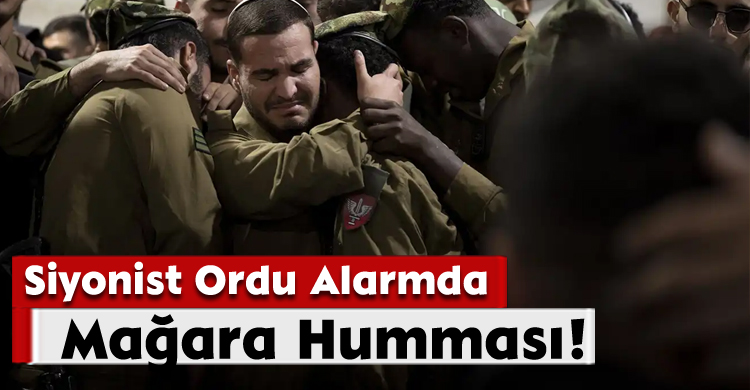 Mağara Humması! Siyonist Ordu Alarmda