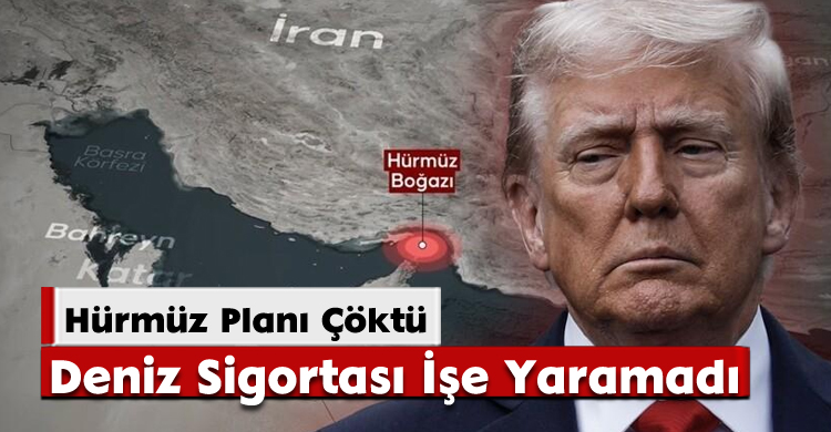 Trump’ın Hürmüz Planı Çöktü: Deniz Sigortası İşe Yaramadı
