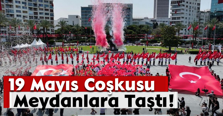 19 Mayıs Coşkusu Meydanlara Taştı!