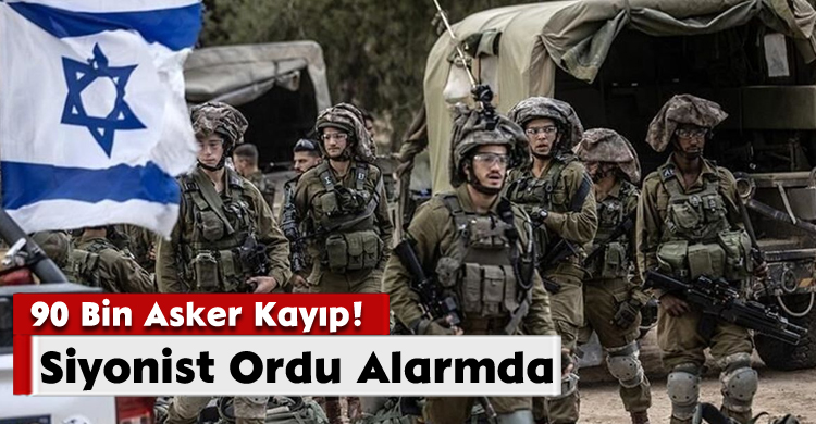 Siyonist Ordu Alarmda; 90 Bin Asker Kayıp!