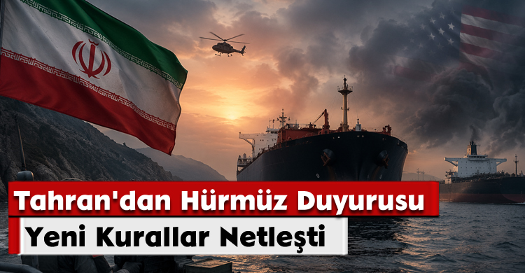 Tahran'dan Hürmüz Duyurusu: Yeni Kurallar Netleşti
