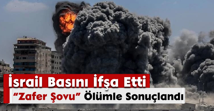 İsrail Basını İfşa Etti:“Zafer Şovu” Ölümle Sonuçlandı