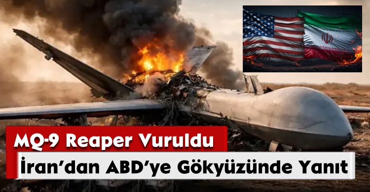 İran’dan ABD’ye Gökyüzünde Yanıt: MQ-9 Reaper Vuruldu