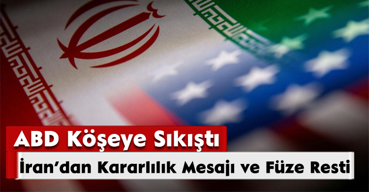 ABD Köşeye Sıkıştı: İran’dan Kararlılık Mesajı ve Füze Resti