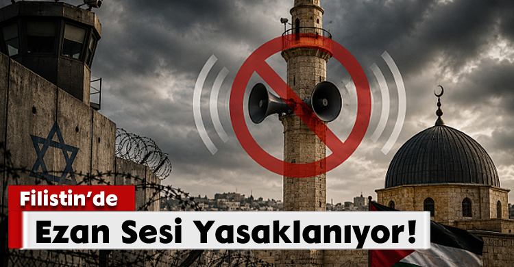 Filistin'de Ezan Sesi Yasaklanıyor!