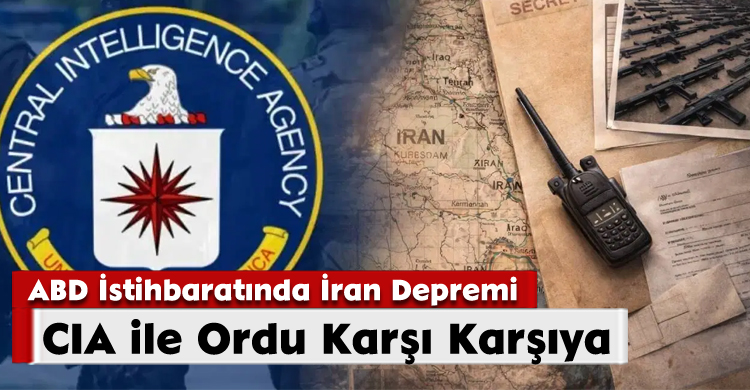 ABD İstihbaratında İran Depremi: CIA ile Ordu Karşı Karşıya