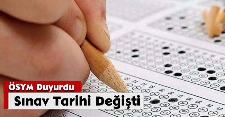 ÖSYM Duyurdu; Sınav Tarihi Değişti