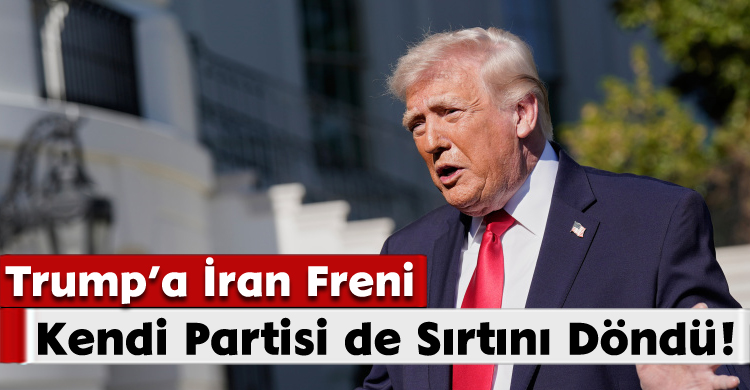 Trump’a İran Freni: Kendi Partisi de Sırtını Döndü!