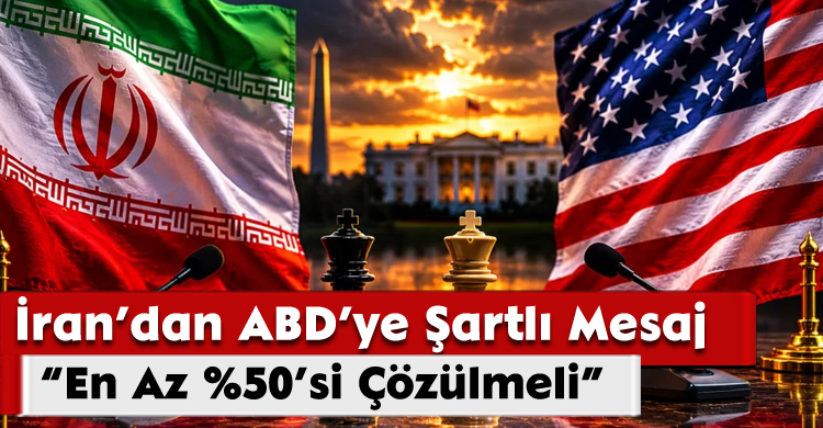 İran’dan ABD’ye Şartlı Mesaj: “En Az %50’si Çözülmeli”