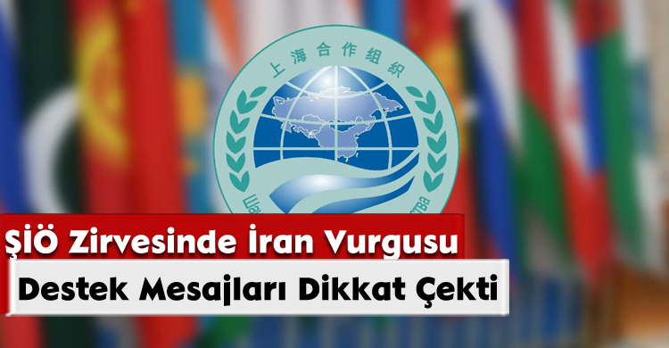 ŞİÖ Zirvesinde İran Vurgusu: Destek Mesajları Dikkat Çekti