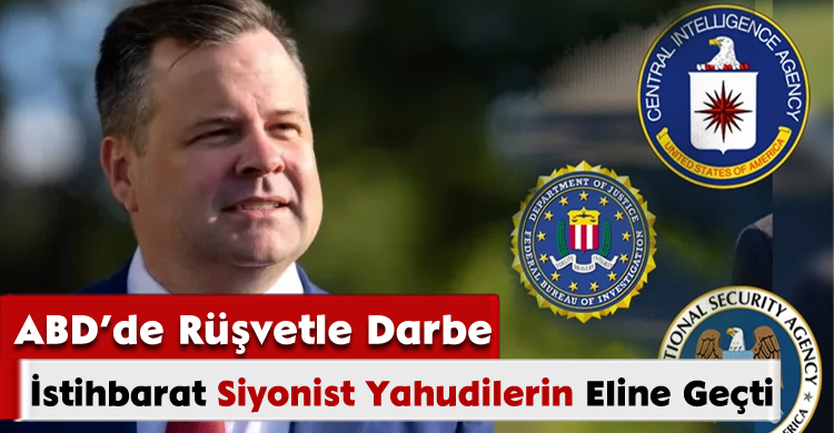 ABD’de Rüşvetle Darbe; İstihbarat Siyonist Yahudilerin Eline Geçti