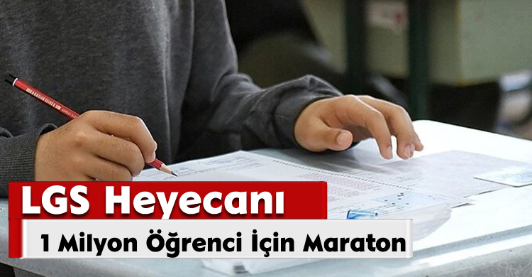LGS Heyecanı:1 Milyon Öğrenci İçin Maraton Başladı