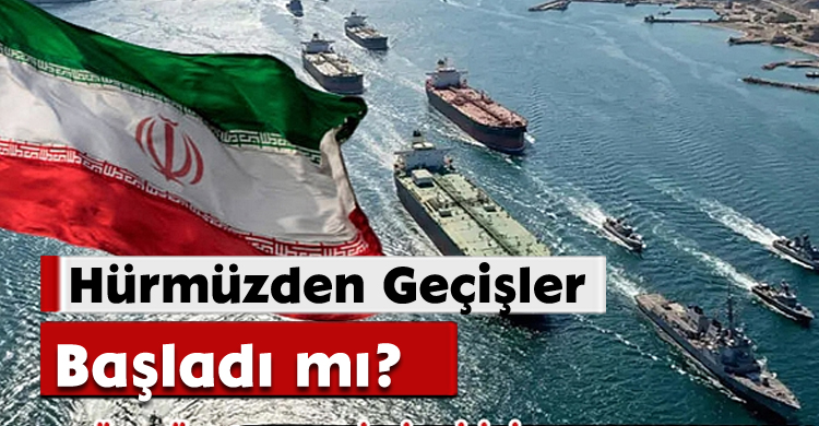 Hürmüzden Geçişler Başladı mı?