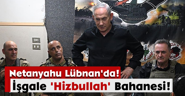 İşgale 'Hizbullah' Bahanesi!