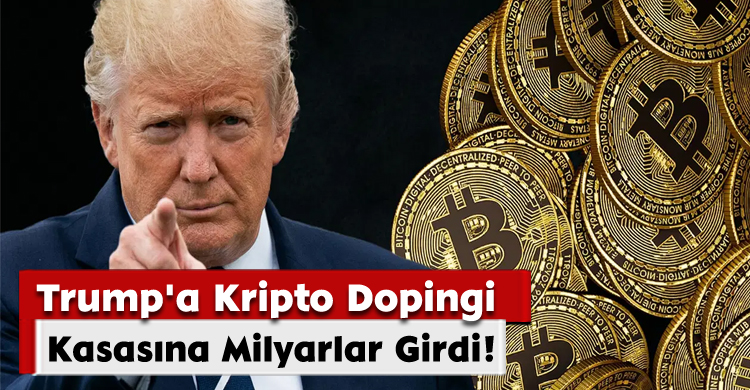 Trump'a Kripto Dopingi: Kasasına Milyarlar Girdi!