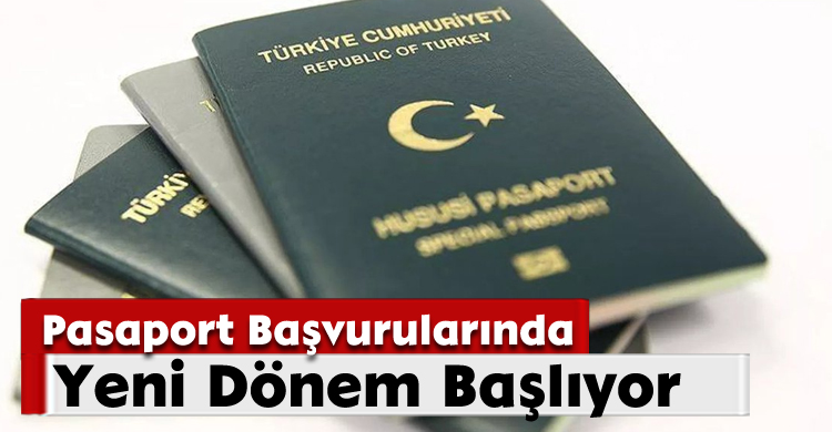 Pasaport Başvurularında Yeni Dönem Başlıyor