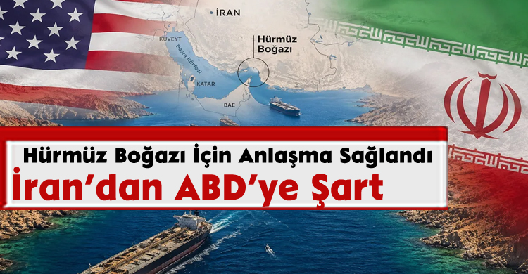 Hürmüz Boğazı İçin Anlaşma Sağlandı: İran’dan ABD’ye Şart