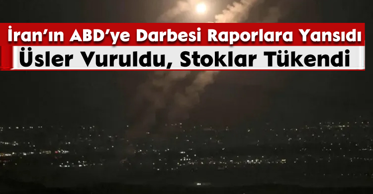 İran’ın ABD’ye Darbesi Raporlara Yansıdı: Üsler Vuruldu, Stoklar Tükendi
