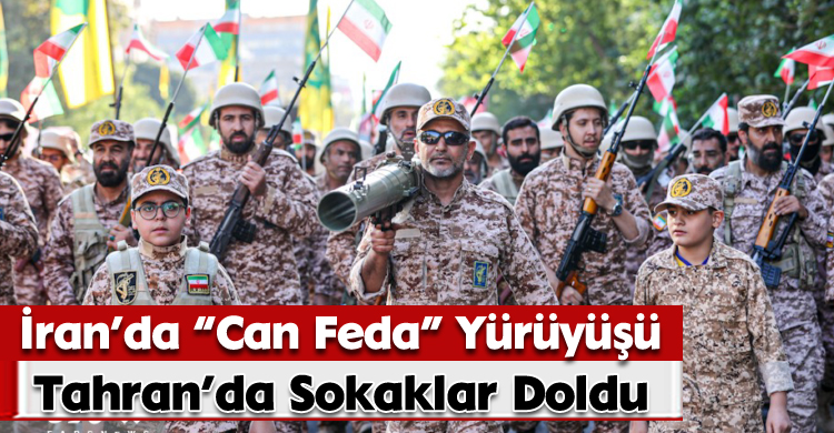 İran’da “Can Feda” Yürüyüşü: Tahran’da Sokaklar Doldu