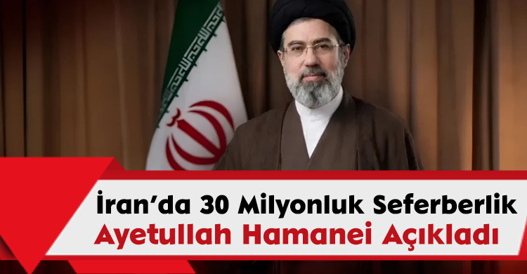İran’da 30 Milyonluk Seferberlik: Ayetullah Hamanei Açıkladı