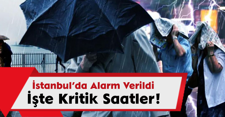 İstanbul’da Alarm Verildi: İşte Kritik Saatler!