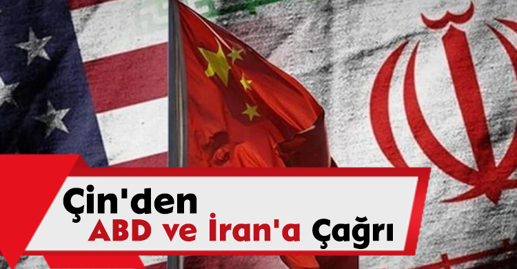 Çin'den ABD ve İran'a Çağrı