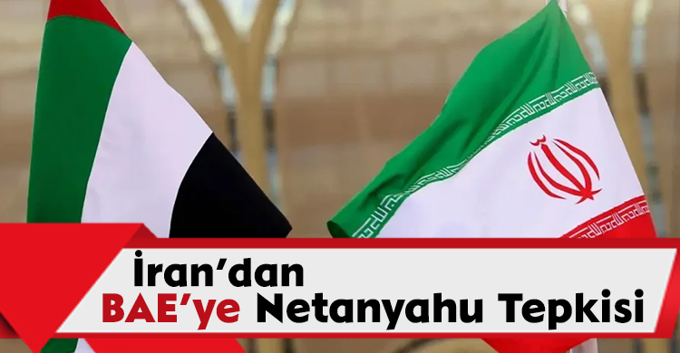 İran’dan BAE’ye Netanyahu Tepkisi