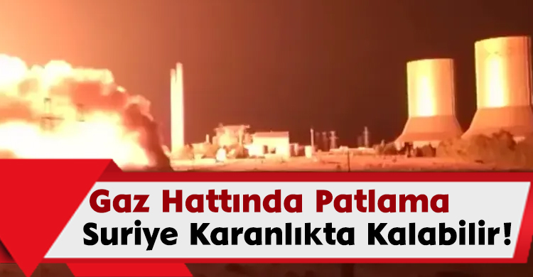 Gaz Hattında Patlama; Suriye Karanlıkta Kalabilir!