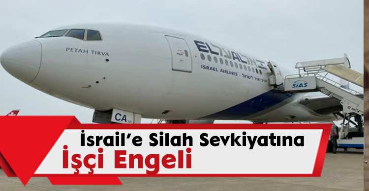 İsrail’e Silah Sevkiyatına İşçi Engeli