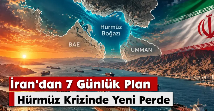 İran'dan 7 Günlük Plan:Hürmüz Krizinde Yeni Perde