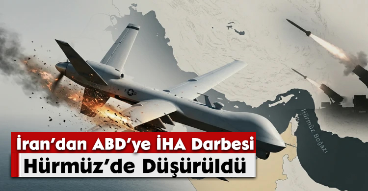 Hürmüz’de Düşürüldü; İran’dan ABD’ye İHA Darbesi