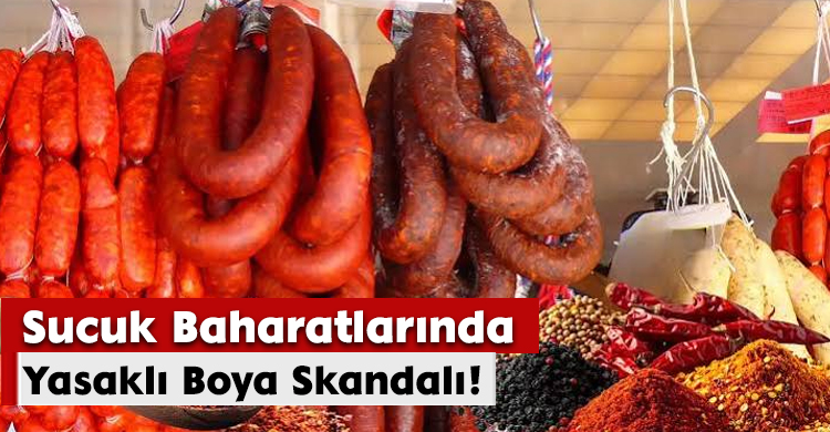 Sucuk Baharatlarında Yasaklı Boya Skandalı
