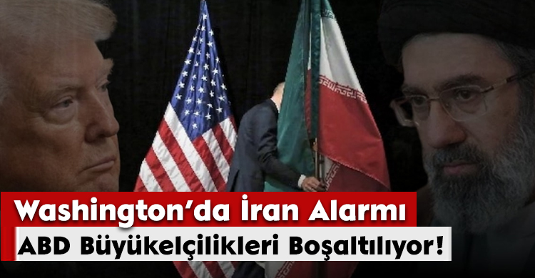 Washington’da İran Alarmı:ABD Büyükelçilikleri Boşaltılıyor!